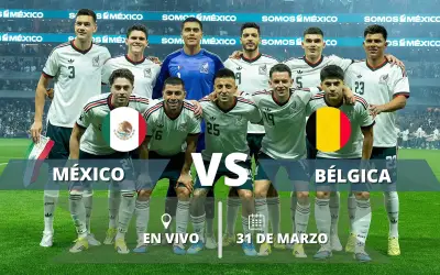 México vs Bélgica: Dónde ver en vivo el amistoso clave rumbo al Mundial 2026