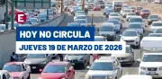 Hoy No Circula del jueves 19 de marzo 2026: restricciones y multas en CDMX y Edomex