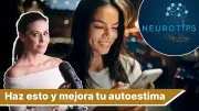 NeuroTips: El Ejercicio de 30 Segundos que Transforma tu Autoestima y Cerebro