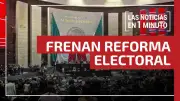 Rechazan reforma electoral y repunta sarampión en México: resumen noticias