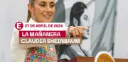Mañanera Sheinbaum 27 abril 2026: resumen y temas clave