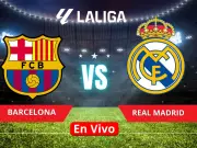 Barcelona vs Real Madrid EN VIVO: Horario y canal del Clásico