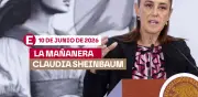 Mañanera de Sheinbaum: Temas de la conferencia del 10 de junio de 2026