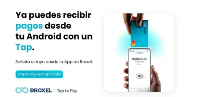 Broxel lanza Tap to Pay en México para transformar celulares en terminales de pago