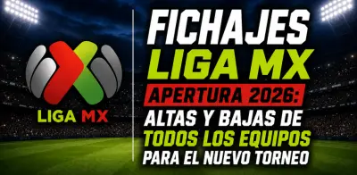 Fichajes Liga MX Apertura 2026: altas y bajas de todos los equipos
