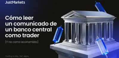 JustMarkets: Cómo leer comunicados de bancos centrales como un trader