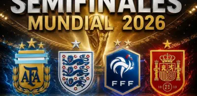 Semifinales del Mundial 2026: Argentina vs Inglaterra y Francia vs España