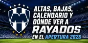 Rayados Apertura 2026: altas, bajas, calendario y dónde ver