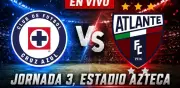 Cruz Azul vs Atlante EN VIVO: Jornada 3 del Apertura 2026